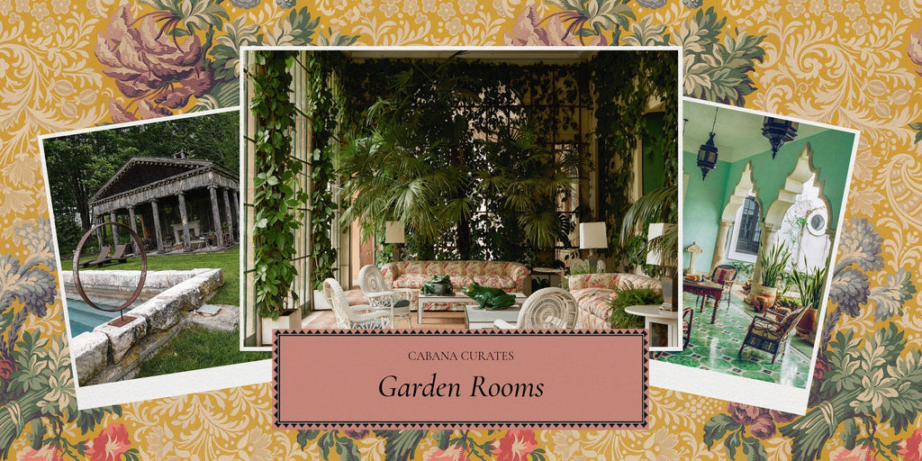 Cabana Curates: Garden Rooms