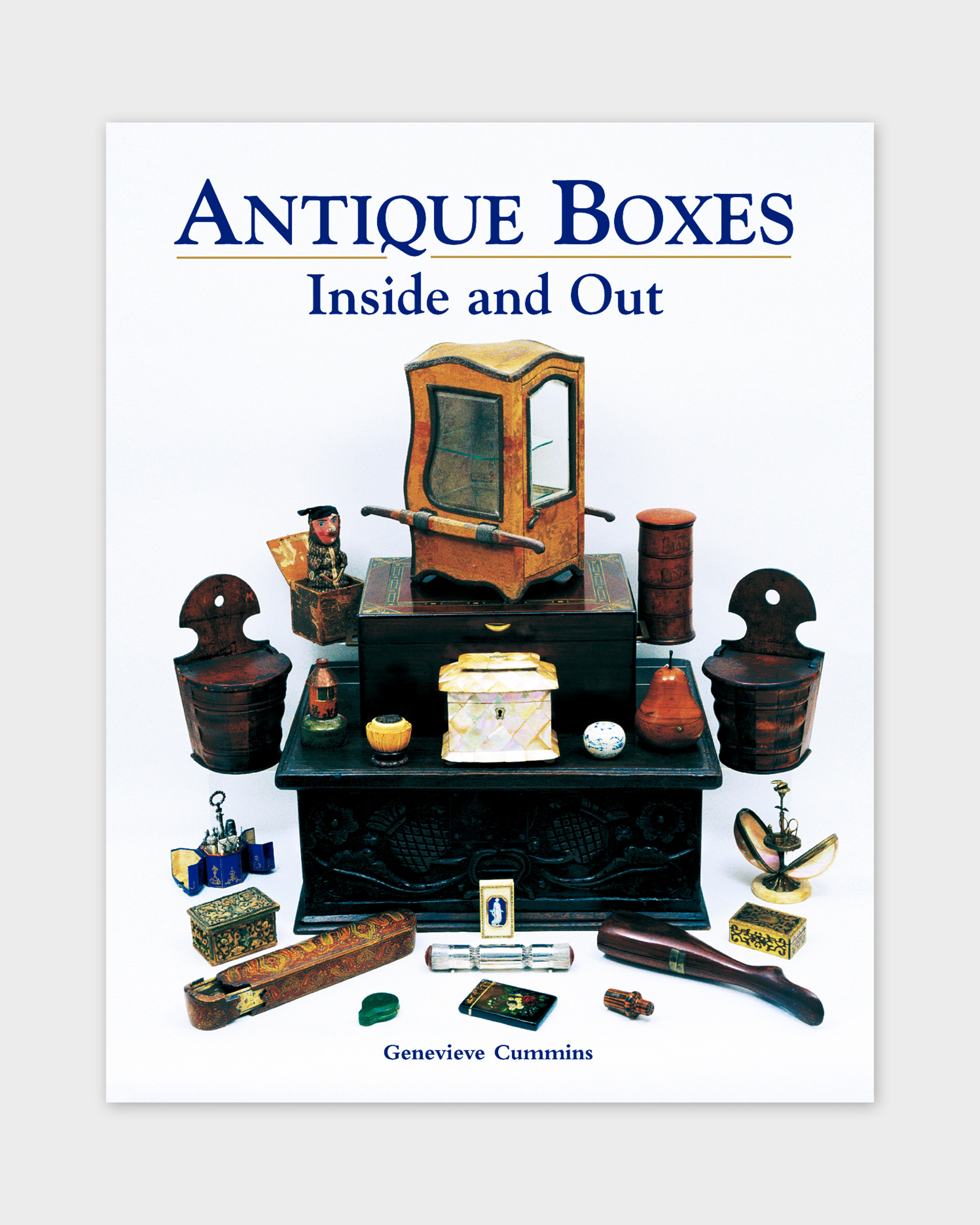 Antique Boxes Inside and Out: for Eating, Drinking and Being Merry, Work, Play and the Boudoir